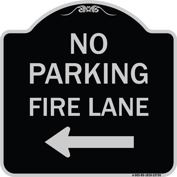 Signmission No Parking Fire Lane W/ Left Arrow Heavy-Gauge Aluminum Architectural Sign, 18" x 18", BS-1818-23736 A-DES-BS-1818-23736 - main